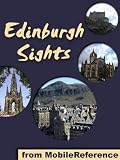 Edinburgh Sights 2011: a travel guide to the top 30 attractions in Edinburgh, Scotland (Mobi Sights)