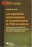 Les organismes communautaires et la transformation de l'Etat-Providence : Trois d�cennies de coconstruction des politiques publiques dans le domaine de la sant� et des services sociaux