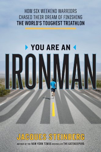 You Are an Ironman: How Six Weekend Warriors Chased Their Dream of Finishing the World's Toughest Tr iathlon