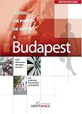 Revue Ubifrance  / Ouvrir un point de vente à Budapest : Café, restaurant, boutique, services