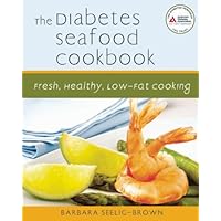 The Diabetes Seafood Cookbook: Fresh, Healthy, Low-Fat Cooking