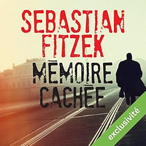 Mémoire cachée | Livre audio Auteur(s) : Sebastian Fitzek Narrateur(s) : Alexandre Donders