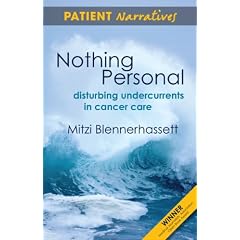 Nothing Personal: Disturbing Undercurrents in Cancer Care (Patient Narratives)