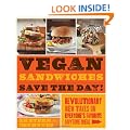 Vegan Sandwiches Save the Day!: Revolutionary New Takes on Everyone's Favorite Anytime Meal