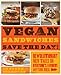 Vegan Sandwiches Save the Day!: Revolutionary New Takes on Everyone's Favorite Anytime Meal