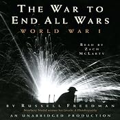 The War to End All Wars: World War I | [Russell Freedman]