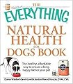 The Everything Natural Health for Dogs Book (The Healthy, Affordable Way to Ensure a Long, Happy Life for Your Pet) (The Everything Series) (Paperback)