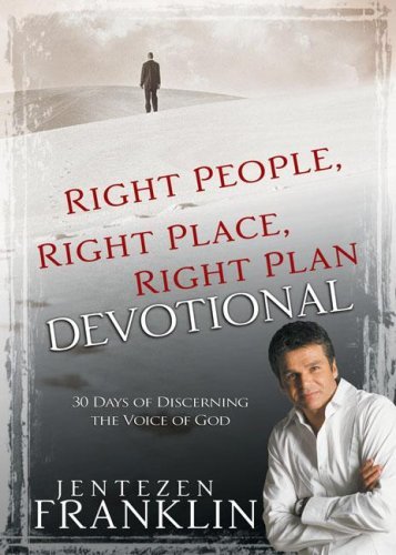 Right People, Right Place, Right Plan Devotional: 30 Days of Discerning the Voice of God by Jentezen Franklin (31-May-2008) Hardcover