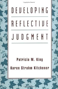 developing reflective judgment (jossey-bass education series) - patricia m. king and karen strohm kitchener