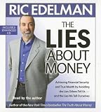 The Lies About Money: Achieving Financial Security and True Wealth by Avoiding the Lies Others Tell Us-- And the Lies We Tell Ourselves