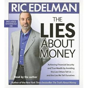 The Lies About Money: Achieving Financial Security and True Wealth by Avoiding the Lies... by Ric Edelman