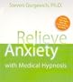 Relieve Anxiety with Medical Hypnosis