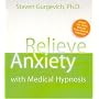 Relieve Anxiety with Medical Hypnosis