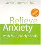Relieve Anxiety with Medical Hypnosis