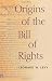 Origins of the Bill of Rights (Yale Contemporary Law Series)