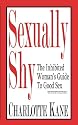 Sexually Shy: The Inhibited Woman's Guide To Good Sex