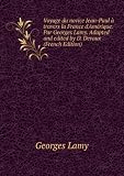 Produkt-Bild: Voyage du novice Jean-Paul &Atilde;&nbsp; travers la France d'Am&Atilde;&copy;rique. Par Georges Lamy. Adapted and edited by D. Devaux (French Edition)