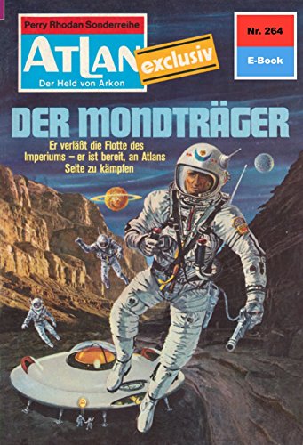 Atlan 264: Der Mondträger (Heftroman): Atlan-Zyklus 
