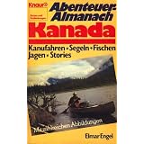 Abenteuer - Almanach Kanada. Kanufahren, Segeln, Fischen, Jagen, Stories.von "Elmar Engel"