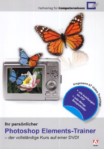 Ihr persönlicher Photoshop-Elements-Trainer. DVD-ROM. Der vollständige Kurs auf einer DVD