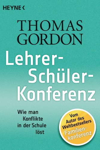 Lehrer-Schüler-Konferenz: Wie man Konflikte in der Schule löst (German Edition)