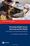 Financing Health Care in East Asia and the Pacific: Best Practices and Remaining Challenges (Directions in Development)
