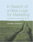 In Search of a New Logic for Marketing: Foundations of Contemporary Theory