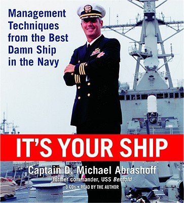 It’s Your Ship: Management Techniques from the Best Damn Ship in the Navy [ITS YOUR SHIP               3D]