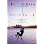 Fresh Faith: What Happens When Real Faith Ignites God's People