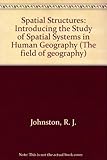 Spatial structures : introducing the study of spatial systems in human geography