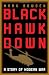 Black Hawk Down: A Story of Modern War