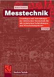 Messtechnik: Grundlagen und Anwendungen der elektrischen Messtechnik f&uuml;r alle technischen Fachrichtungen und Wirtschaftsingenieure