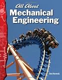 All About Mechanical Engineering: Physical Science (Science Readers)