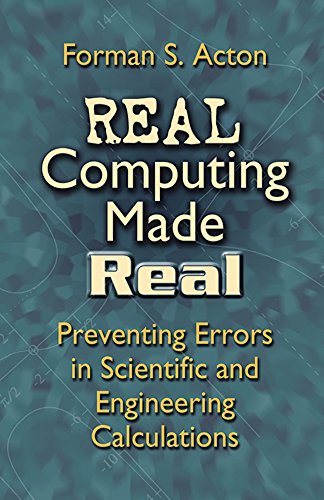 Real Computing Made Real: Preventing Errors in Scientific and Engineering Calculations (Dover Books on Computer Science)