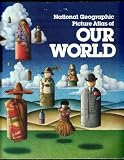 National Geographic Picture Atlas Of Our World