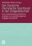 Produkt-Bild: Der Deutsche Olympische Sportbund in der Zivilgesellschaft: Eine sozialwissenschaftliche Analyse zur sportbezogenen Engagementpolitik
