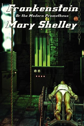 Frankenstein: or the Modern Prometheus, by Mary Shelley