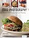 Books : Food Photography: Pro Secrets for Styling, Lighting & Shooting