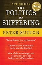 The Politics of Suffering: Indigenous Australia and the End of the Liberal Consensus
