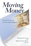 Moving money : the future of consumer payments