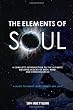 The Elements of Soul: A Complete Introduction to the Ultimate Building Blocks of Matter, Mind, and Consciousness