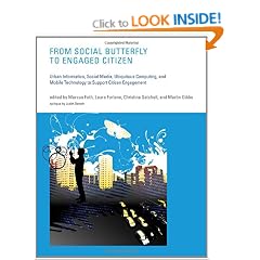 From Social Butterfly to Engaged Citizen: Urban Informatics, Social Media, Ubiquitous Computing, and Mobile Technology to Support Citizen Engagement