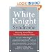 The White Knight Syndrome: Rescuing Yourself from Your Need to Rescue Others
