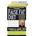 The False Fat Diet: The Revolutionary 21-Day Program for Losing the Weight You Think Is Fat