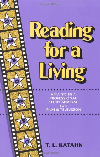 Reading for a Living: How to Be a Professional Story Analyst for Film and Television