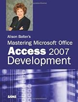 Alison Balter's Mastering Microsoft Office Access 2007 Development