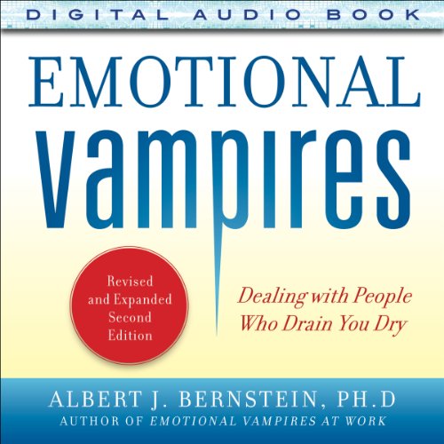 Emotional Vampires: Dealing with People Who Drain You Dry, 2nd Edition