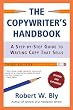 The Copywriter's Handbook, Third Edition: A Step-By-Step Guide To Writing Copy That Sells