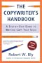 The Copywriter's Handbook: A Step-by-Step Guide to Writing Copy That Sells