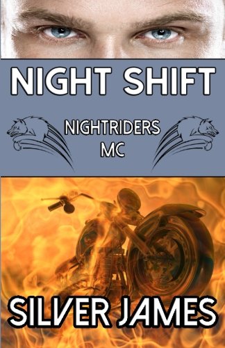 Night Shift (Nightriders Motorcycle Club) (Volume 1), by Silver James